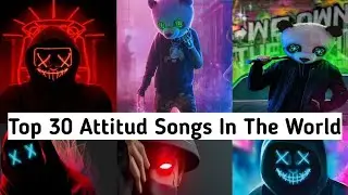 Top 30 Attitude 💀 Songs In The World 2024 | Attitude Song