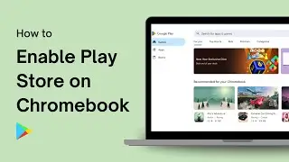 How to Enable Google Play Store on Chromebook