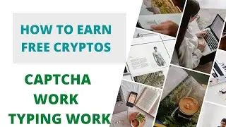 HOW TO EARN FREE CRYPTOS | CAPTCHA WORK, TYPING WORK | PAYMENT PROOF | 2021