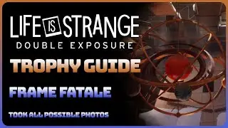 Life is Strange: Double Exposure - Frame Fatale (Trophy / Achievement Guide)