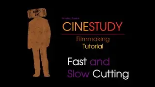 Cinestudy: FAST & SLOW CUTTING