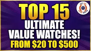 JOMWs Top 15 Ultimate Value Watches! From $20 to $500