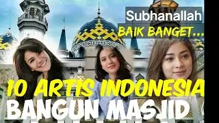 BAIK BANGET...!!! 10 ARTIS INDONESIA BANGUN MASJID