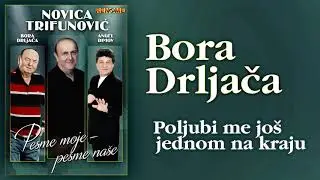 Bora Drljaca - Poljubi me jos jednom na kraju (Audio 2019)