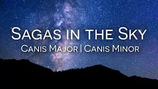 Sagas in the Sky | Canis Major and Canis Minor