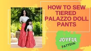 How To Sew Tiered Doll Pants / Palazzo Pants / Joyful Pattern for Anne, Ellowyne & RTB101 Dolls