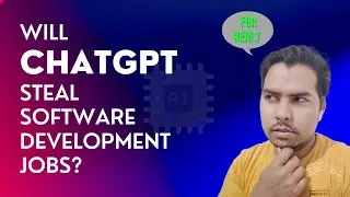 ChatGPT Will Take Away Your Software Development Job But It Won't