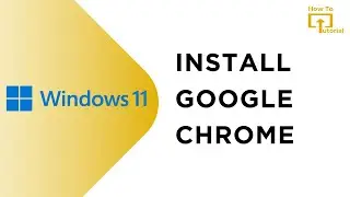 How to Install Google Chrome in Windows 11