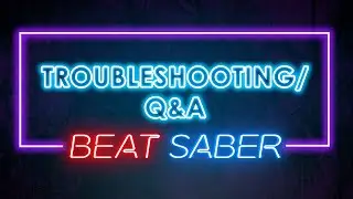 Q&A/Troubleshooting Beat Saber Oculus Quest