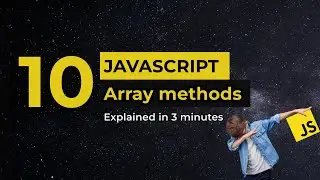 10 Array Methods in JavaScript | Explained in 3 Minutes