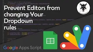 Prevent editors from modifying a dropdown list in Google Sheets with Apps Script