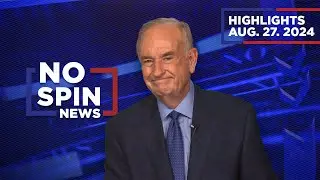 Highlights from BillOReilly com’s No Spin News | August 27, 2024