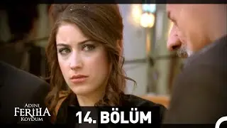 Adını Feriha Koydum 14. Bölüm