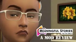 Sims 4 Mod Review: Meaningful Stories