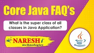 What is the super class of all classes in Java Application? | Core Java FAQs Videos | Naresh IT