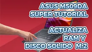 ACTUALIZA RAM Y DISCO SOLIDO A TU LAPTOP O NOTEBOOK (ASUS M509DA Y OTRAS - SUPER TUTORIAL)