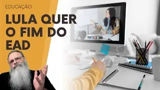 GOVERNO LULA proibe NOVOS CURSOS EAD até 2025, mas quer é ACABAR com o EAD para AJUDAR PROFESSORES