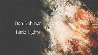 Ben Böhmer - Little Lights