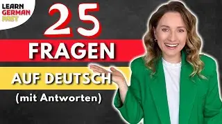 25 FRAGEN auf DEUTSCH (mit Antworten) 🇩🇪 - Learn German Fast