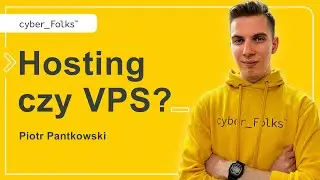 Hosting, czy VPS? 👉 Piotr Pantkowski | cyber_Folks