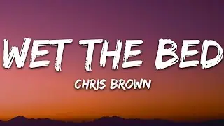 Chris Brown - Wet The Bed (Lyrics)