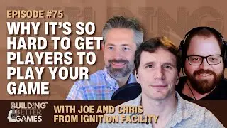 Why It’s So Hard To Get Players To Play Your Game, with Joe and Chris from Ignition Facility | #75