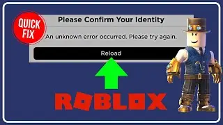 Fix Roblox Error: PLEASE CONFIRM YOUR IDENTITY | An Unknown Error Occurred, Please Try Again