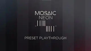 Mosaic Neon - Preset Playthrough │ Heavyocity