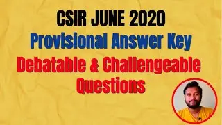 CSIR JUNE 2020: Provisional Answer Key | Challengeable and Debatable Questions | References