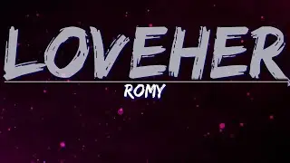 Romy - Loveher (Lyrics) - Full Audio, 4k Video