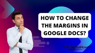 How to Change the Margins in Google Docs? | TheDigitalHowTo.com