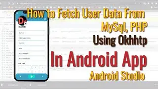 How To Retrive User Data From MYSQL Database in Android Studio DEMO