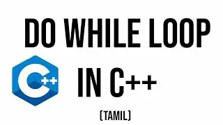 Do While Loop Explained in Tamil #cpptutorial#codingintamil #cplusplus