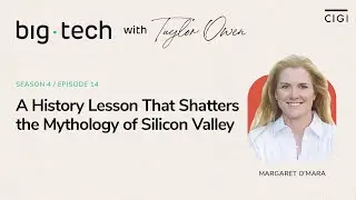 Big Tech - S04E14 - Margaret OMara A History Lesson That Shatters the Mythology of Silicon Valley