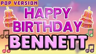 Happy Birthday BENNETT | POP Version 1 | The Perfect Birthday Song for BENNETT