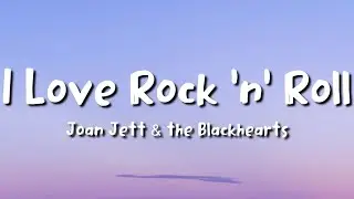 Joan Jett - I Love Rock 'n' Roll (lyrics)