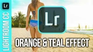 Teal & Orange Effect in Lightroom CC