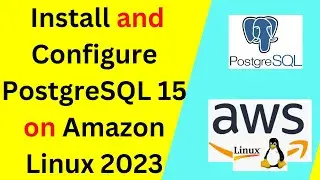 How to install and configure PostgreSQL on Amazon Linux 2023 | Install PostgreSQL 15 on Amazon Linux