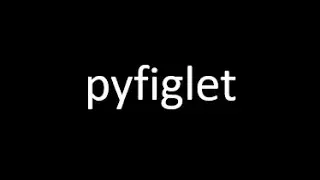 Pyfiglet library (ASCII text)