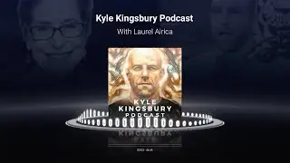 Kyle Kingsbury Podcast with Laurel Airica #298