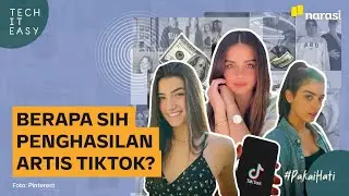 Berapa Sih Penghasilan Artis TikTok? | Tech It Easy