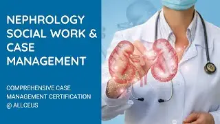 Kidney Disease and Mental Health  | Comprehensive Case Management Certification and LCSW CEUs