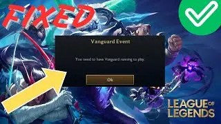 How to Fix You Need to Have Vanguard Running to Play League of Legends