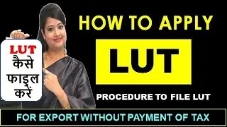 HOW TO APPLY FOR LUT FOR EXPORT WITHOUT PAYMENT OF TAX|RENEWAL OF GST LUT|EXPORT UNDER GST