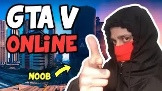 COMPLETE NOOB PLAYS GTA V ONLINE FOR THE FIRST TIME EVER (FUNNY!)