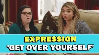 Expression 'Get Over Yourself' Meaning