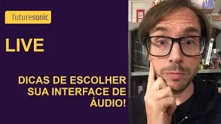 LIVE: Dicas de escolher sua interface de áudio!