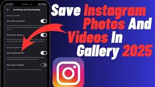 How To Save Instagram Photos And Videos In Gallery (2025 Updated)