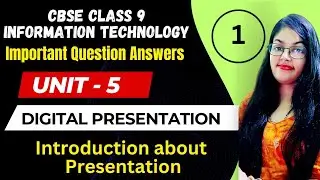 Unit 5 - Digital Presentation Important Questions (Part 1) CBSE Class 9 Information Technology