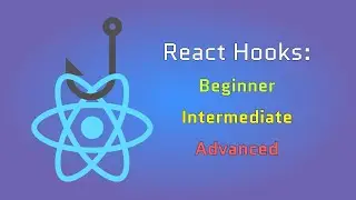 React Hooks: Beginners, Intermediate, and Advanced